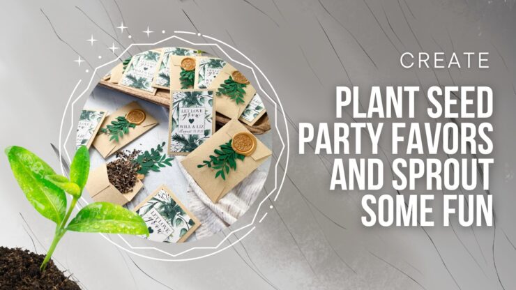 Create Plant Seed Party Favors and Sprout Some Fun